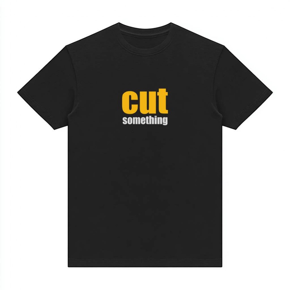 Cut something - The black tee