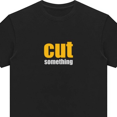 Cut something - The black tee