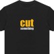 Cut something - The black tee