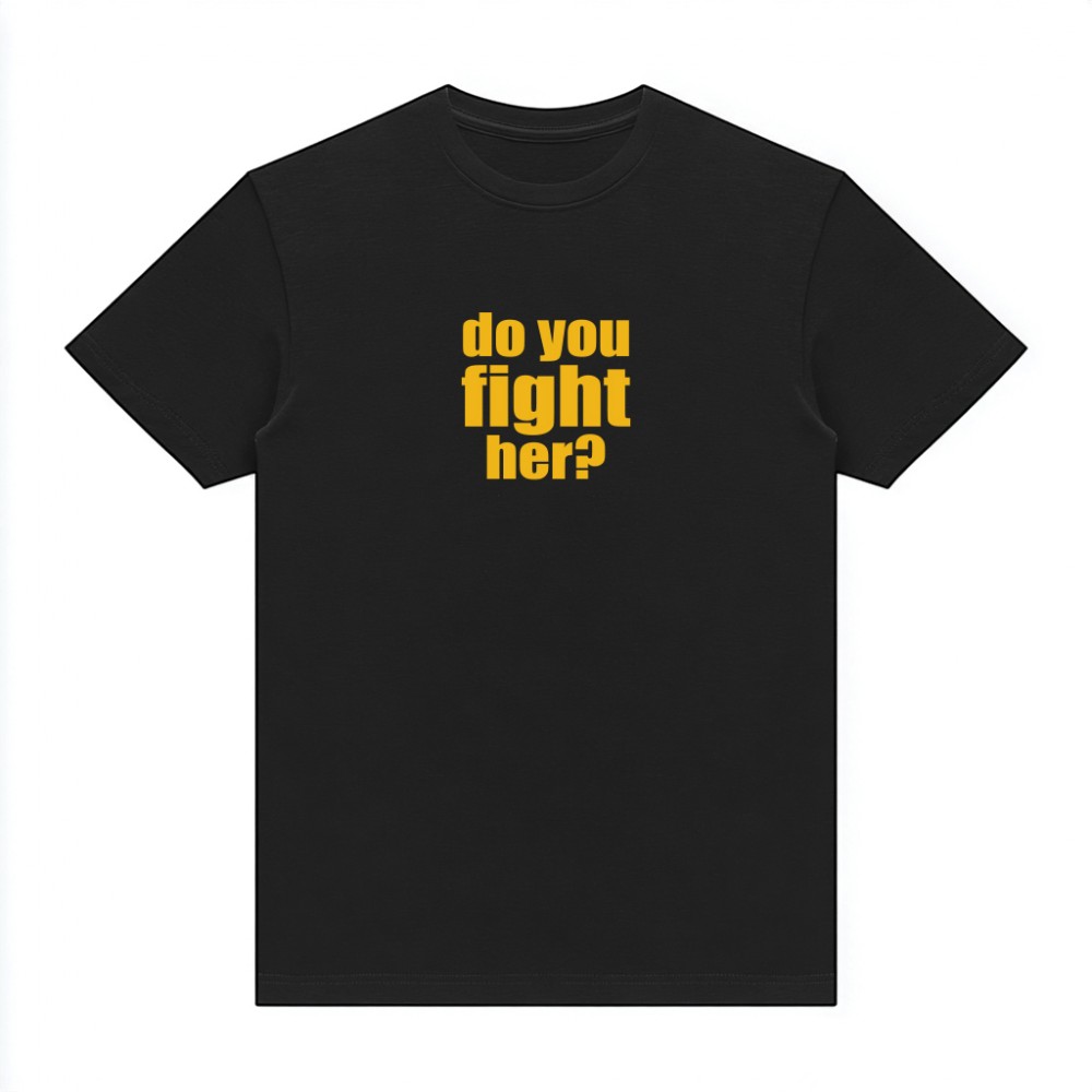 Do you fight her? The black tee
