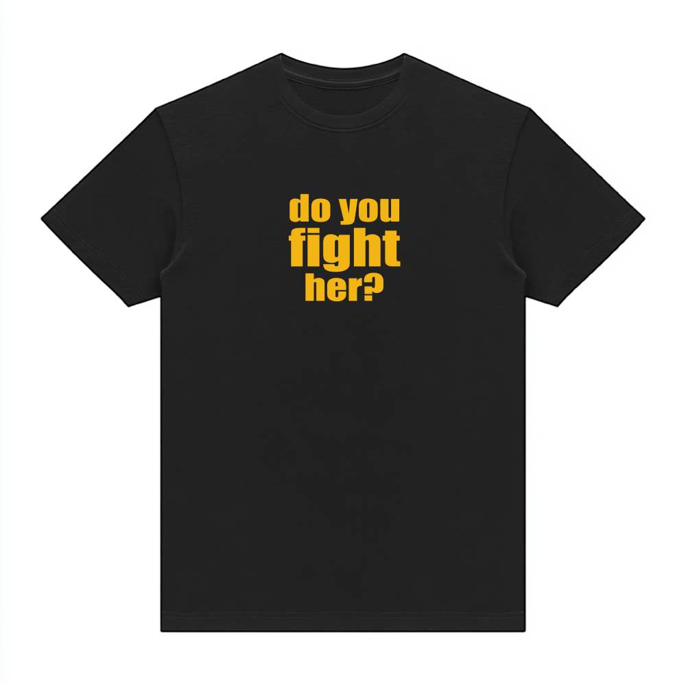 Do you fight her? The black tee